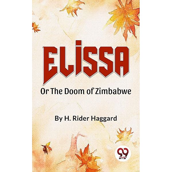 Elissaor The Doom Of Zimbabwe, H. Rider Haggard