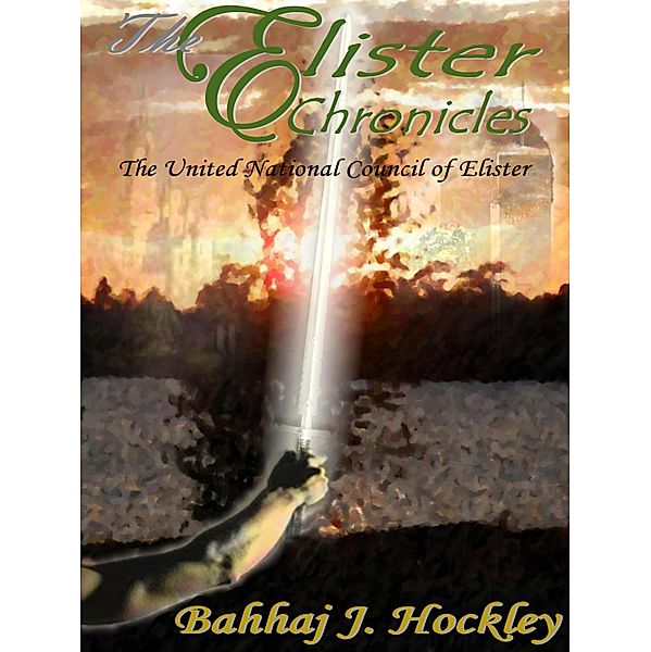 Elister Chronicles: The United National Council of Elister / Bahhaj J. Hockley, Bahhaj J. Hockley