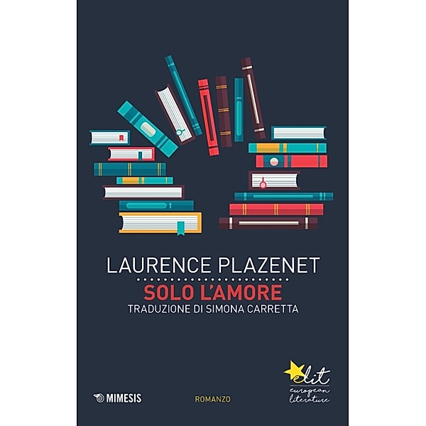 Elit - Letteratura europea: Solo l'amore, Laurance Plazenet