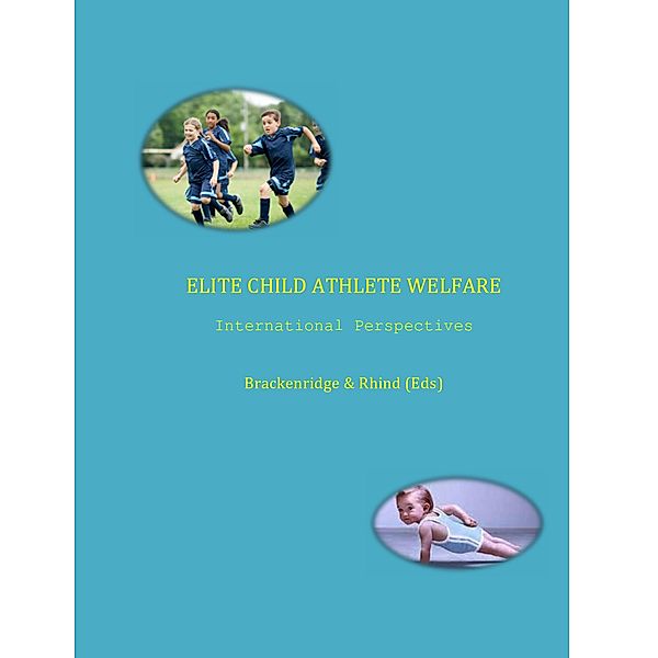 Elite Child  Athlete Welfare: International Perspectives, Celia Brackenridge