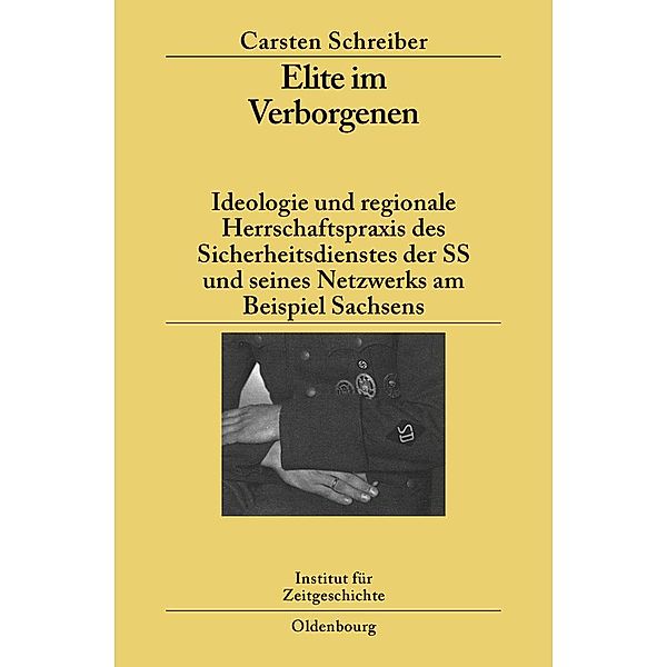 Elite im Verborgenen / Studien zur Zeitgeschichte Bd.77, Carsten Schreiber