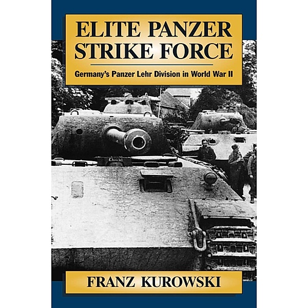 Elite Panzer Strike Force, Franz Kurowski