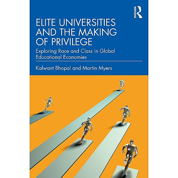 Elite Universities and the Making of Privilege, Kalwant Bhopal, Martin Myers