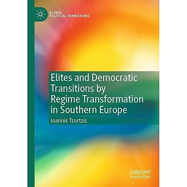 Elites and Democratic Transitions by Regime Transformation in Southern Europe, Ioannis Tzortzis