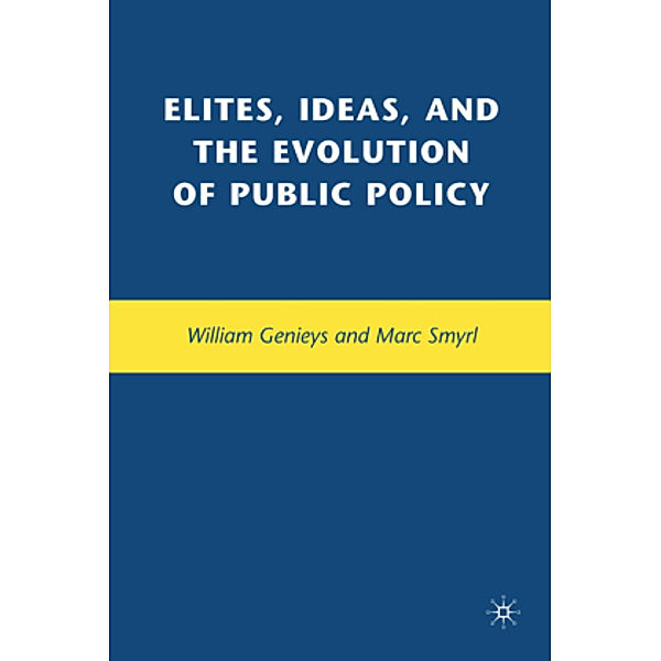 Elites, Ideas, and the Evolution of Public Policy, M. Smyrl, W. Genieys