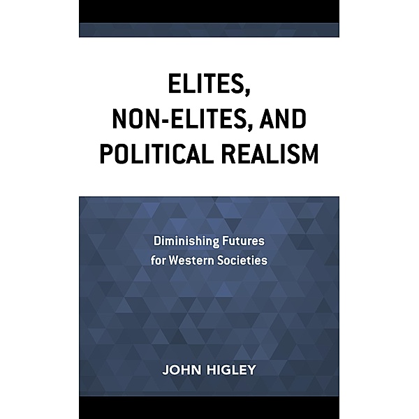 Elites, Non-Elites, and Political Realism, John Higley