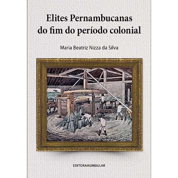 Elites pernambucanas do fim do período colonial, Maria Beatriz Nizza Da Silva