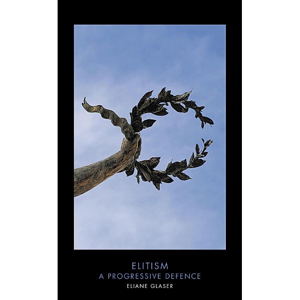 Elitism / Provocations Bd.23, Eliane Glaser