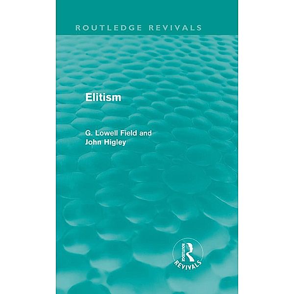 Elitism (Routledge Revivals), G. Lowell Field, John Higley