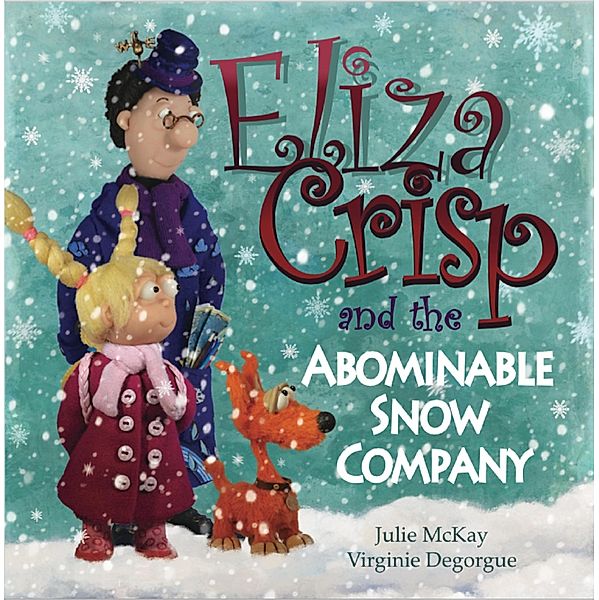 Eliza Crisp and the Abominable Snow Company, Julie Mckay