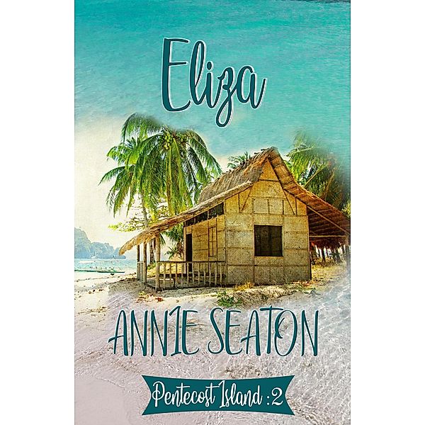 Eliza (Pentecost Island, #2) / Pentecost Island, Annie Seaton
