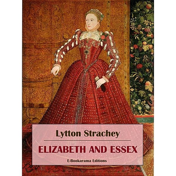 Elizabeth and Essex, Lytton Strachey