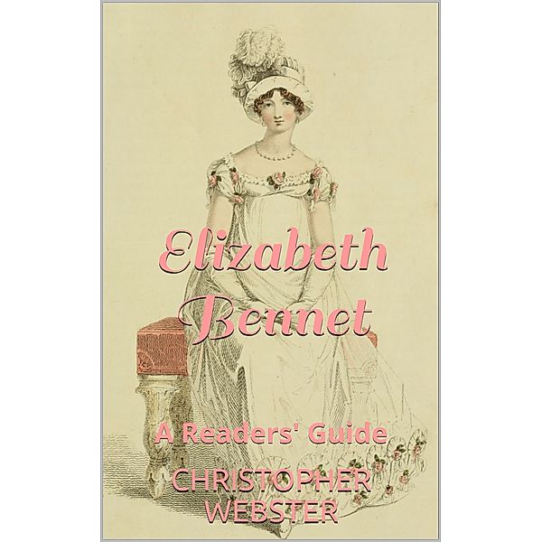 Elizabeth Bennet: A Reader's Guide, Christopher Webster