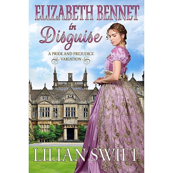 Elizabeth Bennet in Disguise, Lilian Swift