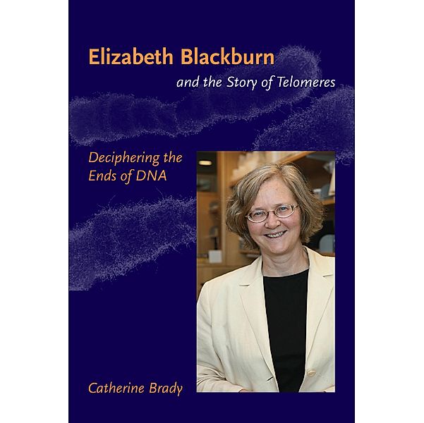 Elizabeth Blackburn and the Story of Telomeres, Catherine Brady