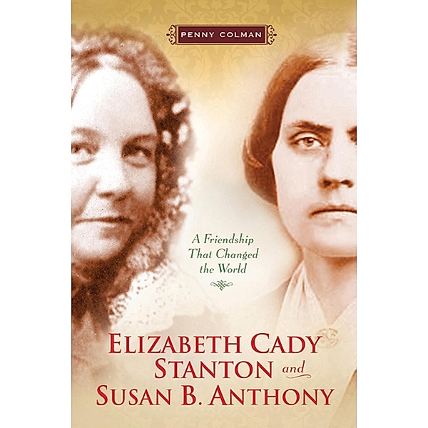 Elizabeth Cady Stanton and Susan B. Anthony, Penny Colman