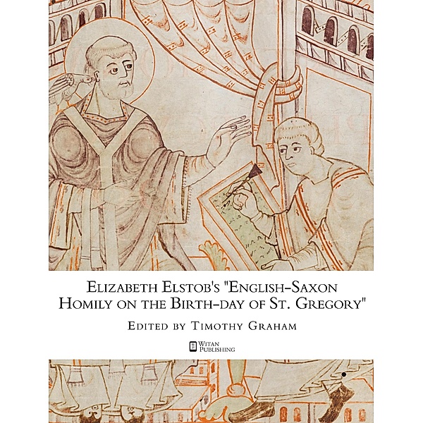 Elizabeth Elstob's English-Saxon Homily on the Birth-day of St. Gregory, Elizabeth Elstob