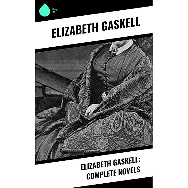 Elizabeth Gaskell: Complete Novels, Elizabeth Gaskell