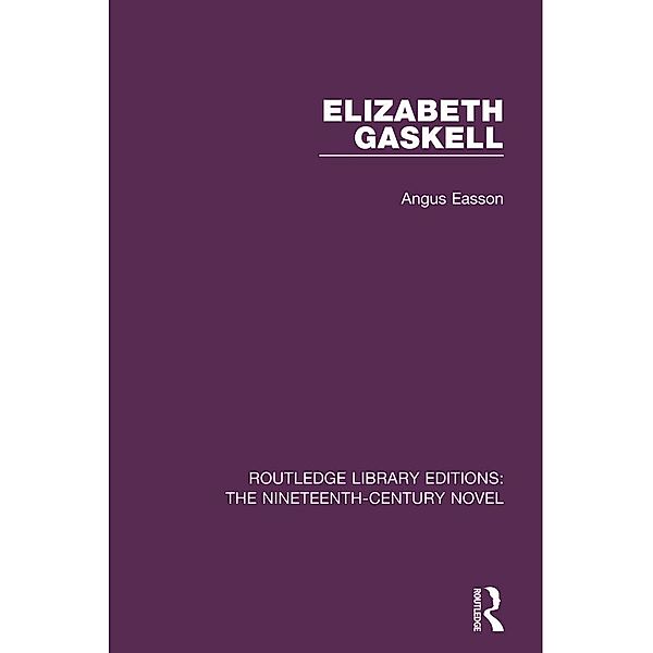 Elizabeth Gaskell / Routledge Library Editions: The Nineteenth-Century Novel, Angus Easson