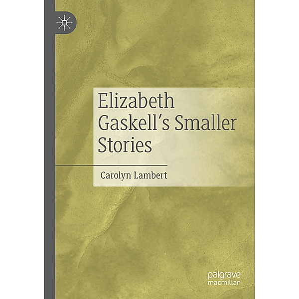 Elizabeth Gaskell's Smaller Stories, Carolyn Lambert