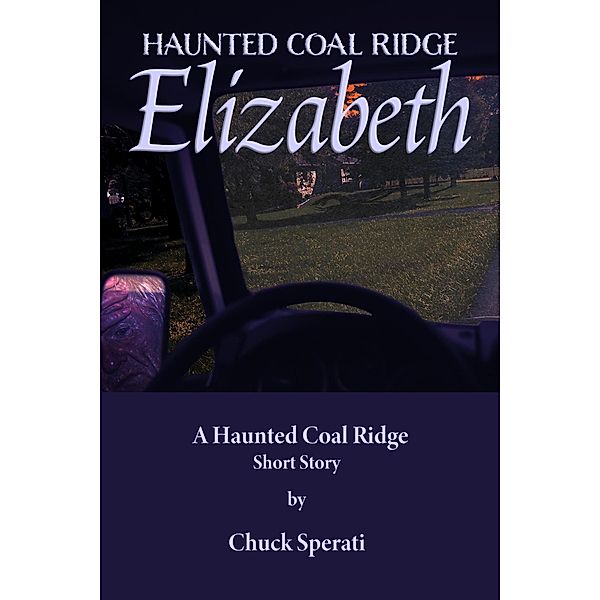 Elizabeth (Haunted Coal Ridge, #11) / Haunted Coal Ridge, Chuck Sperati
