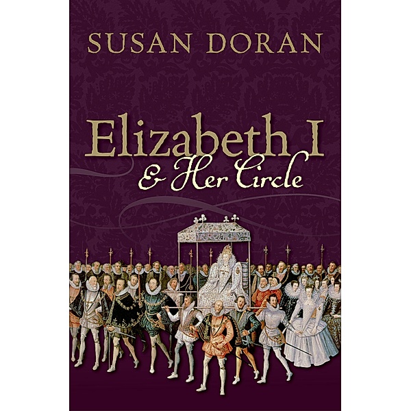 Elizabeth I and Her Circle, Susan Doran