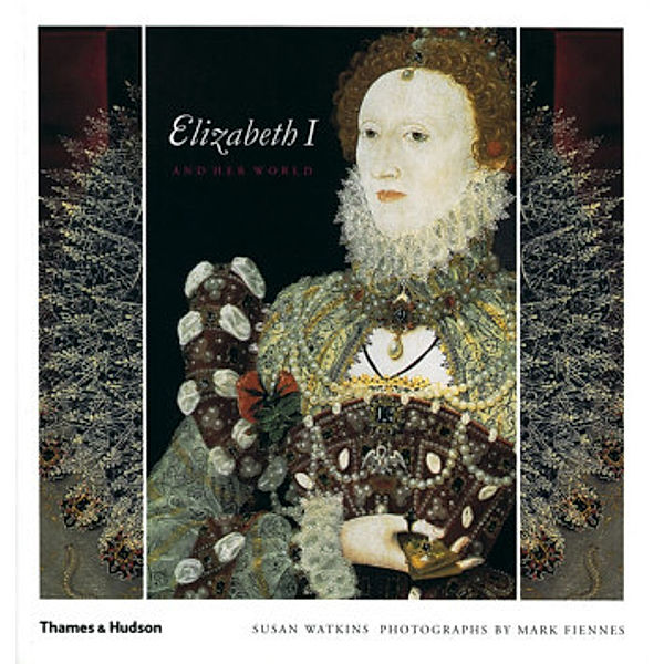 Elizabeth I and Her World, Susan Watkins