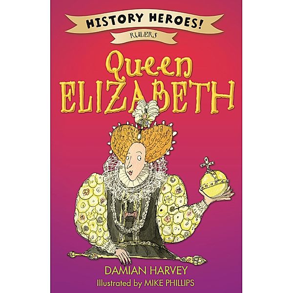 Elizabeth I / History Heroes Bd.3, Damian Harvey