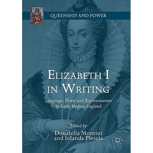 Elizabeth I in Writing / Queenship and Power
