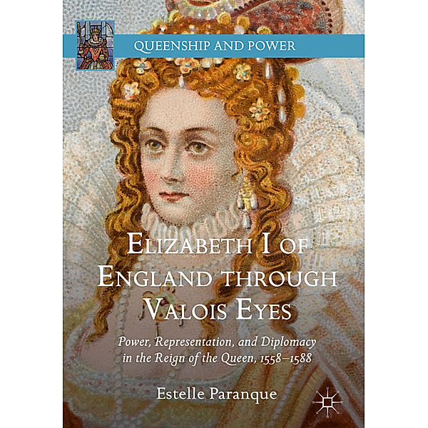 Elizabeth I of England through Valois Eyes, Estelle Paranque