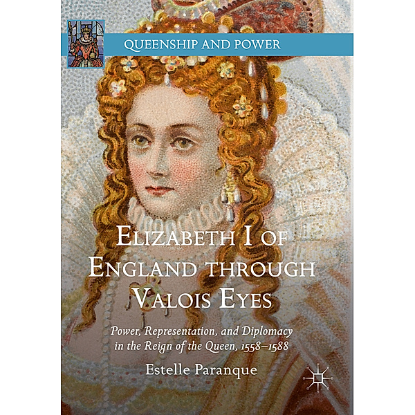Elizabeth I of England through Valois Eyes, Estelle Paranque