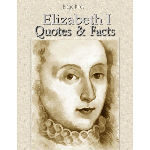 Elizabeth I: Quotes & Facts, Blago Kirov