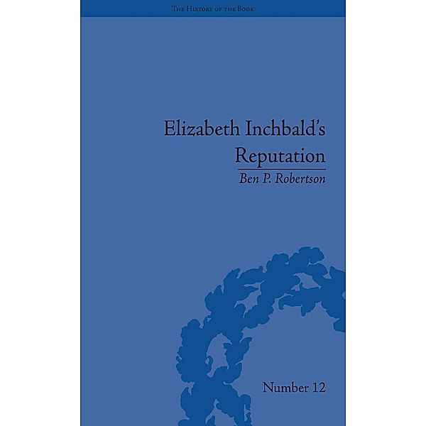 Elizabeth Inchbald's Reputation, Ben P Robertson