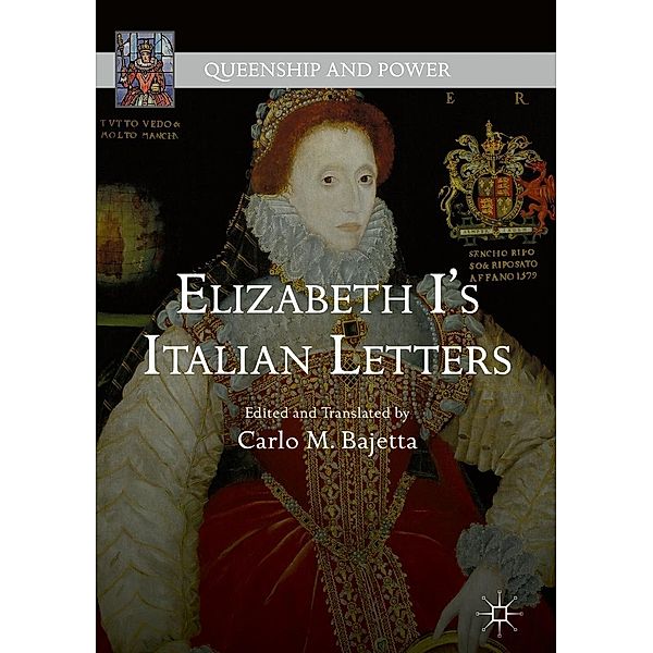 Elizabeth I's Italian Letters / Queenship and Power, Carlo M. Bajetta