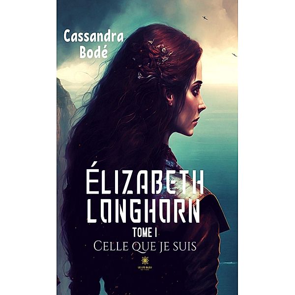 Élizabeth Longhorn - Tome 1, Cassandra Bodé