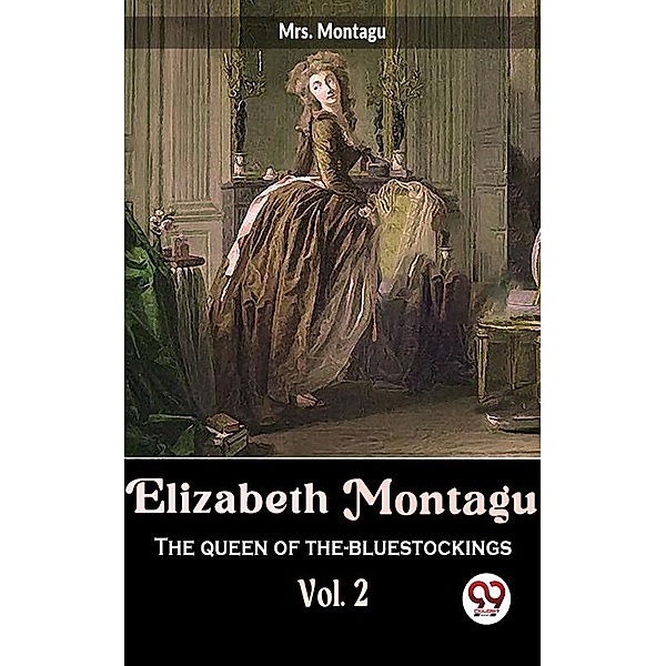 Elizabeth Montagu The Queen Of The- Bluestockings vol.2, Montagu