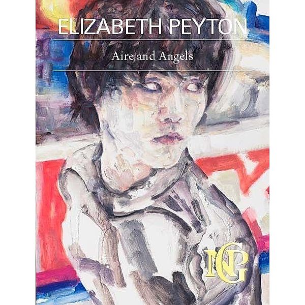 Elizabeth Peyton: Aire and Angels, Lucy Dahlsen, Nicholas Cullinan, Thomas Crow