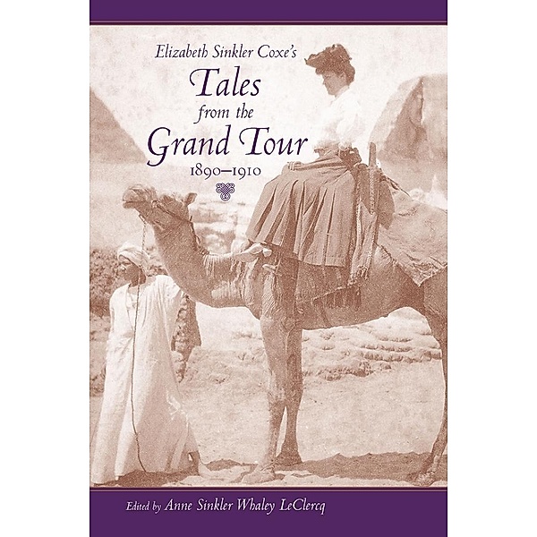 Elizabeth Sinkler Coxe's Tales from the Grand Tour, 1890-1910 / Women's Diaries and Letters of the South