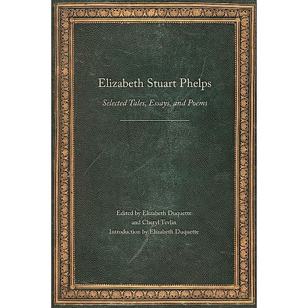 Elizabeth Stuart Phelps / Legacies of Nineteenth-Century American Women Writers, Elizabeth Stuart Phelps