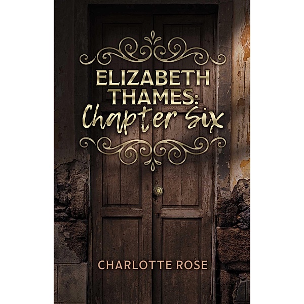 Elizabeth Thames: Chapter Six, Charlotte Rose