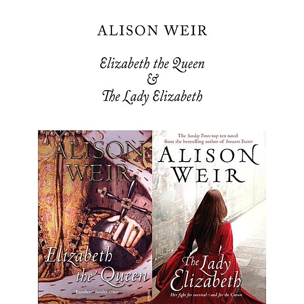 Elizabeth, The Queen and The Lady Elizabeth, Alison Weir