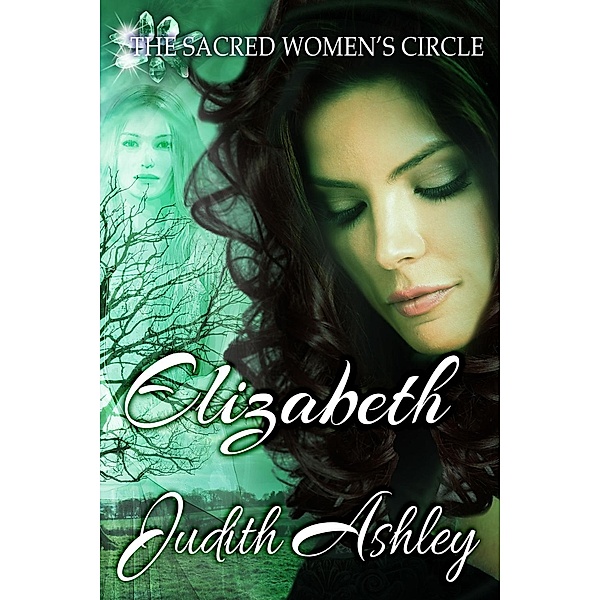 Elizabeth (The Sacred Women's Circle, #2) / The Sacred Women's Circle, Judith Ashley