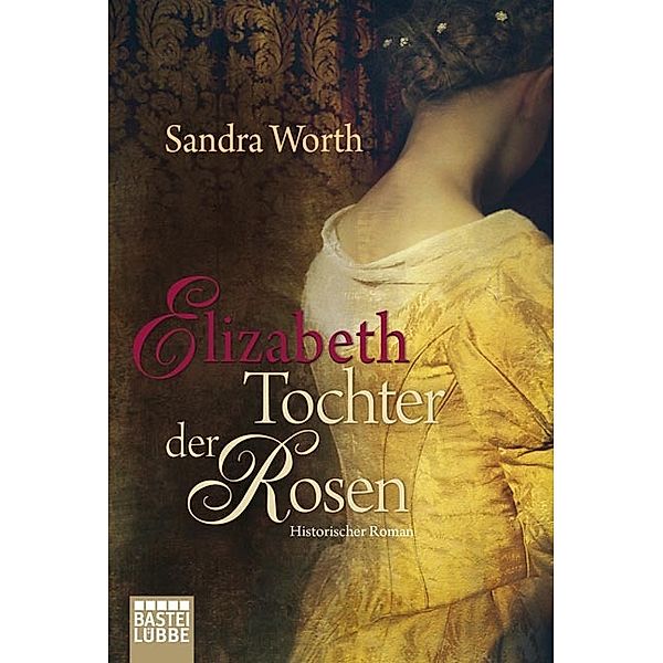 Elizabeth - Tochter der Rosen, Sandra Worth