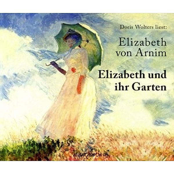 Elizabeth und ihr Garten, 3 Audio-CDs, Elizabeth von Arnim