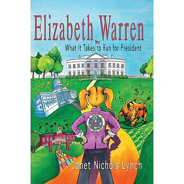 Elizabeth Warren: What It Takes to Run for President, Janet Nichols Lynch