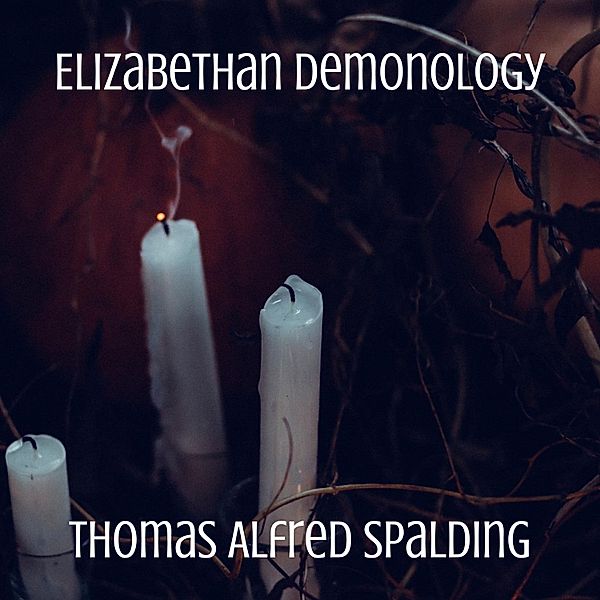 Elizabethan Demonology, Thomas Alfred Spalding