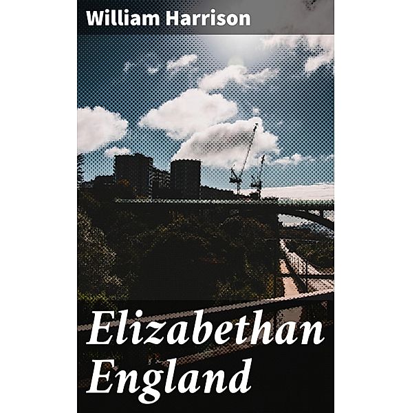 Elizabethan England, William Harrison