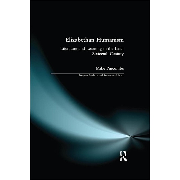 Elizabethan Humanism, Michael Pincombe