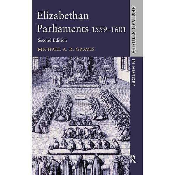 Elizabethan Parliaments 1559-1601 / Seminar Studies, Michael A. R. Graves, Roger Lockyer