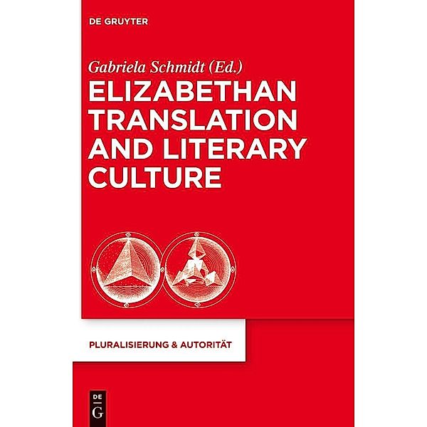 Elizabethan Translation and Literary Culture / Pluralisierung & Autorität Bd.36
